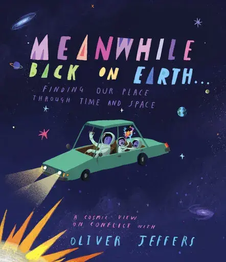 This cover image released by Penguin Young Readers shows "Meanwhile Back on Earth," by children’s author and visual artist Oliver Jeffers. (Penguin Young Readers via AP)