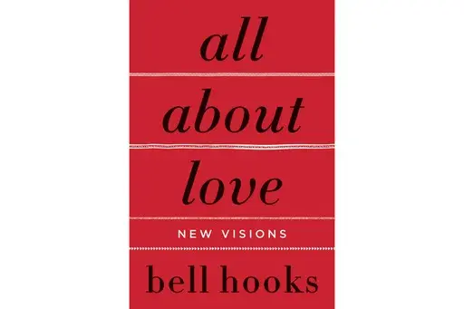 This cover image released by William Morrow shows "All About Love: New Visions" by Bell Hooks. (William Morrow via AP)